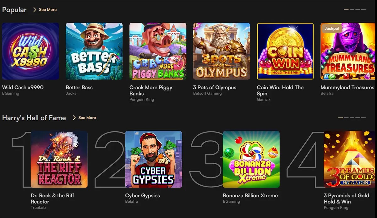 Casino homepage section featuring popular slot games like Wild Cash x9990, Better Bass, Crack More Piggy Banks, Coin Win: Hold The Spin, and Mummyland Treasures, plus Harry’s Hall of Fame rankings with Dr. Rock & the Riff Reactor, Cyber Gypsies, Bonanza Billion Xtreme, and 3 Pyramids of Gold: Hold & Win on a dark interface.